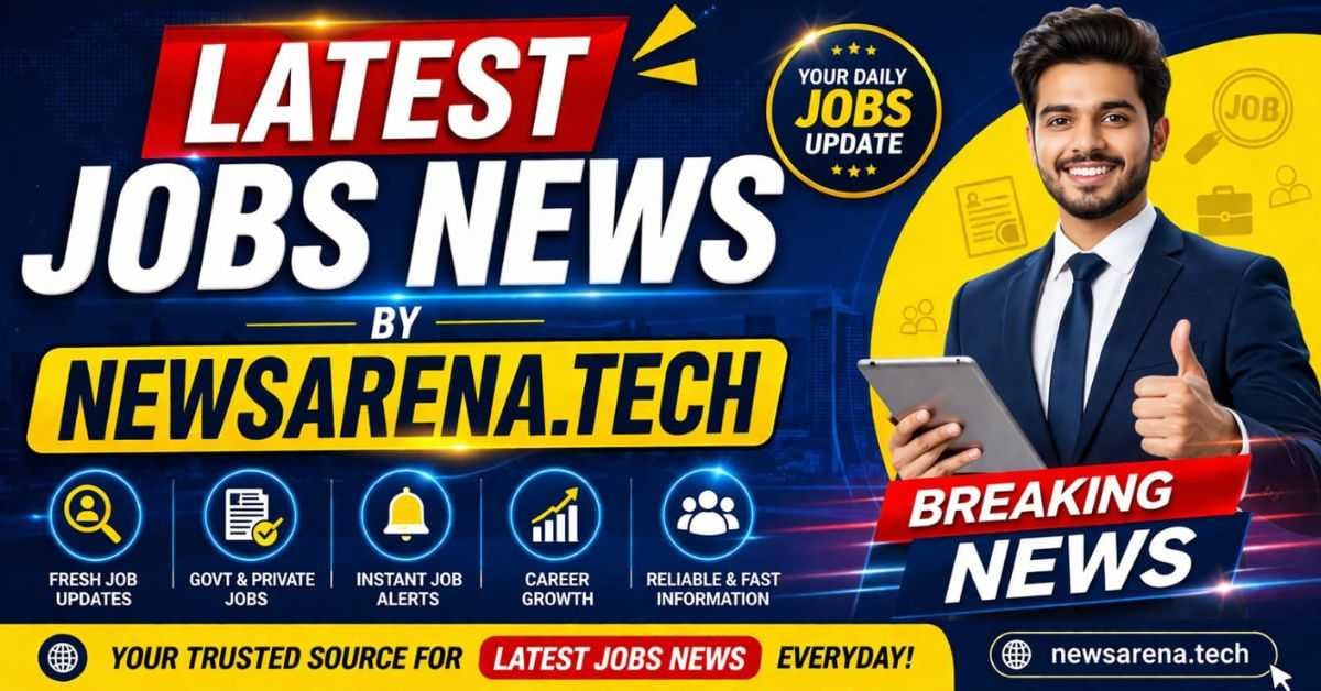 Latest Jobs News by Newsarena.tech 2026 Updates